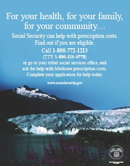 AIAN Mountain Poster - For your health, for your family, for your community...Social Security can help with prescription costs. Find out if you are eligible. Call 1-800-772-1213 (TTY 1-800-325-0778) or go to your tribal social services office, and ask for help with Medicare prescription costs. Complete your application for help today.